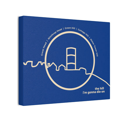 the hill i'm gonna die on - canvas print