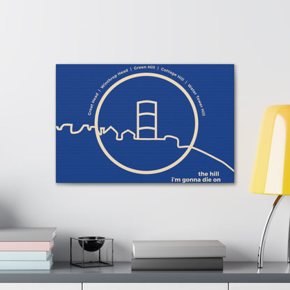 the hill i'm gonna die on - canvas print