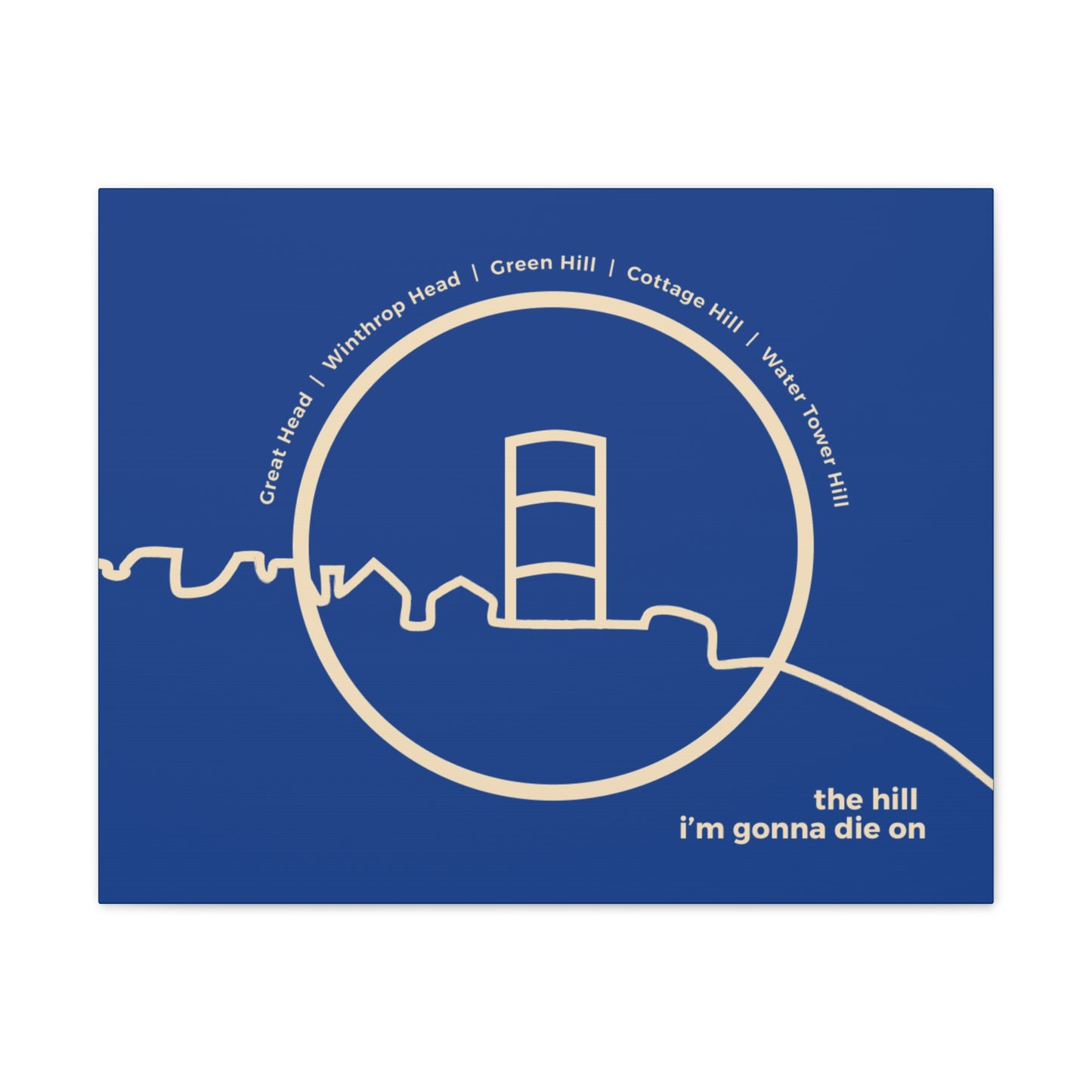 the hill i'm gonna die on - canvas print
